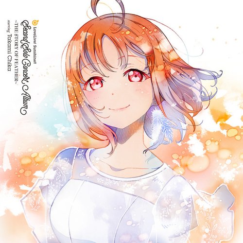 Love Live! Sunshine!! Second Solo Concert Album ～THE STORY OF FEATHER～ starring Takami Chika [Disc 2]