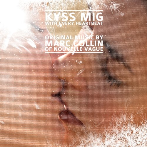 Kyss Mig - With Every Heartbeat (Original Soundtrack)