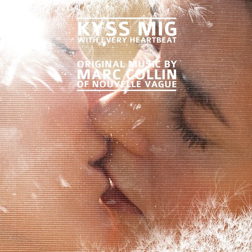Kyss Mig - With Every Heartbeat (Original Soundtrack)