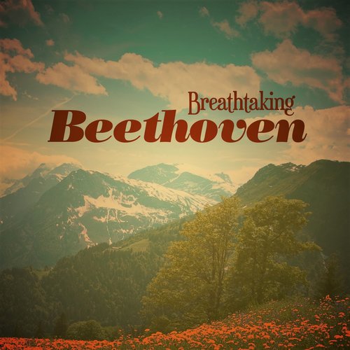 Breathtaking Beethoven