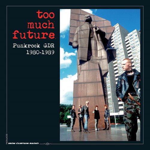 Too Much Future: Punkrock GDR 1980-1989