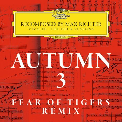 Autumn 3 - Recomposed By Max Richter - Vivaldi: The Four Seasons (Fear Of Tigers Remix)