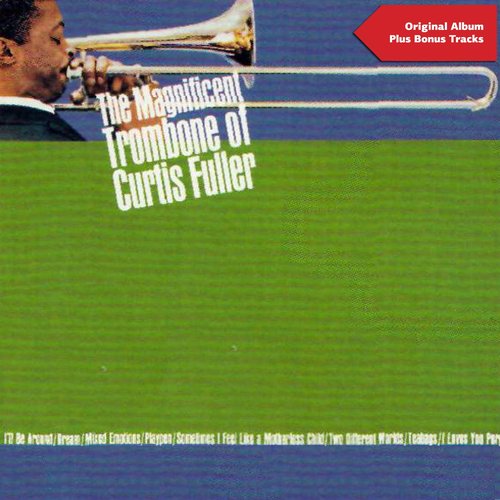 The Magnificent Trombone of Curtis Fuller (Original Album Plus Bonus Tracks)