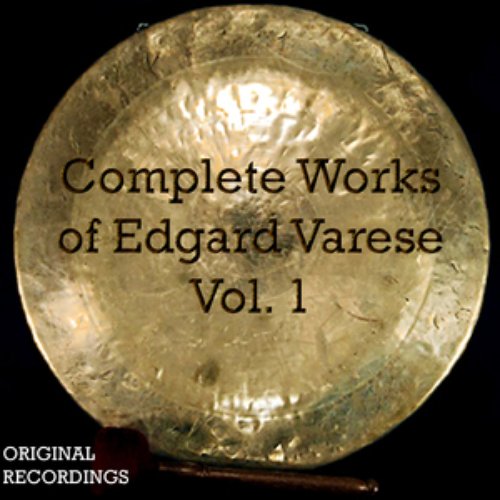 Complete Works of Edgard Varèse, Vol. 1