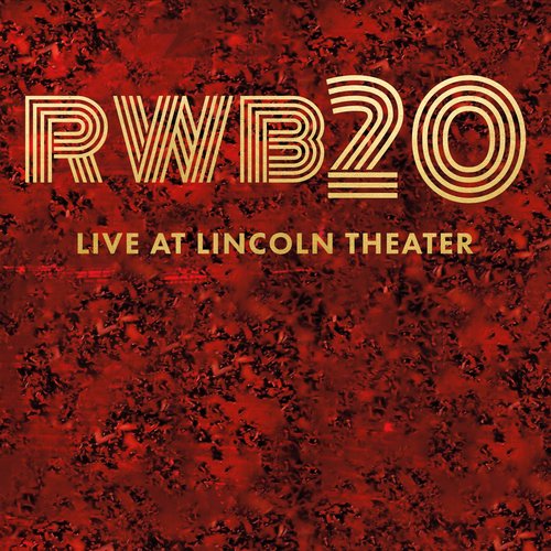 RWB20 Live At Lincoln Theater