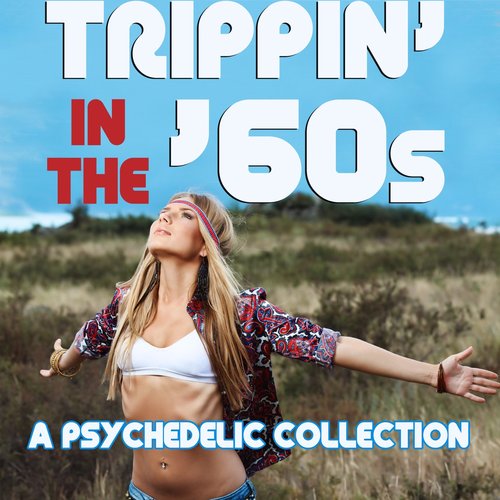 Trippin' In the '60s a Psychedelic Collection