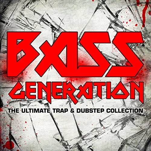 Bass Generation: The Ultimate Trap & Dubstep Collection