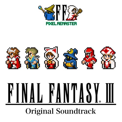 FINAL FANTASY III PIXEL REMASTER Original Soundtrack