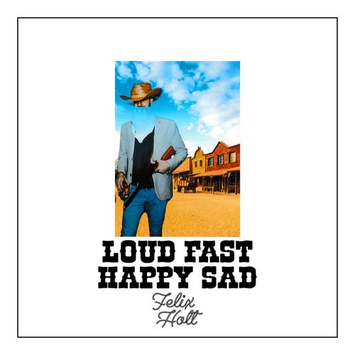 Loud Fast Happy Sad