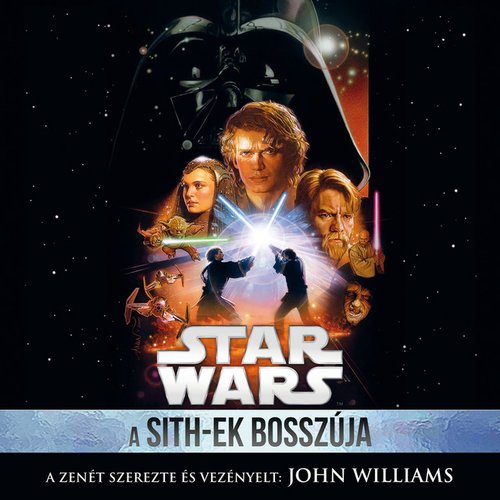 Star Wars: A Sith-ek Bosszúja (Eredeti Filmzene)
