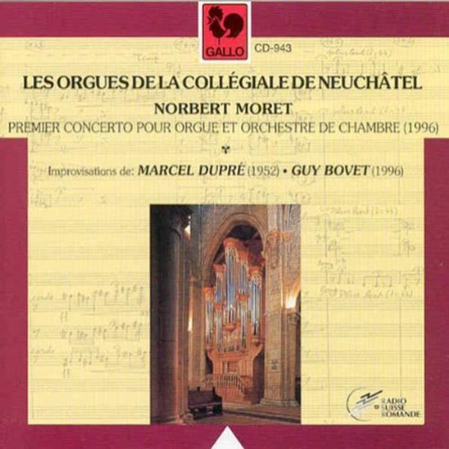 Norbert Moret – Marcel Dupré – Guy Bovet: Les orgues de la collégiale de Neuchâtel