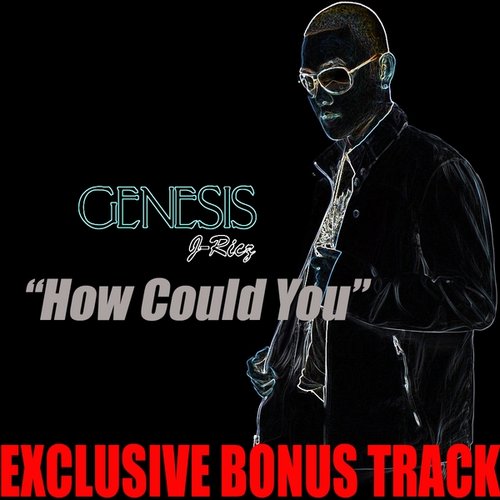 How Could You (Exclusive Bonus Track from the album Genesis)