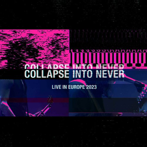 Collapse Into Never - Live In Europe 2023 [Explicit]