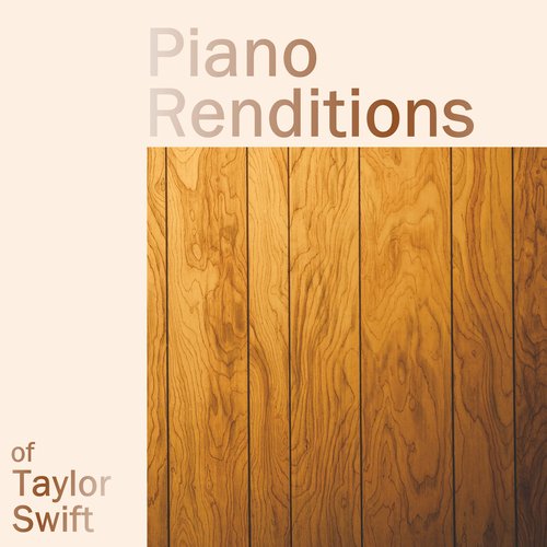 Piano Renditions of Taylor Swift (Instrumental)