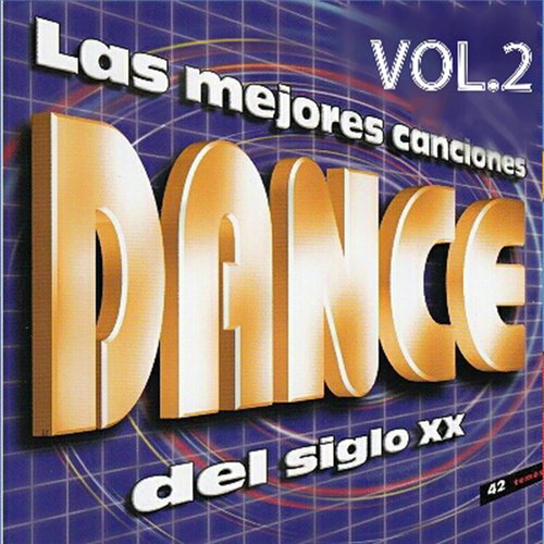 Las Mejores Canciones Dance del Siglo Xx Vol. 2