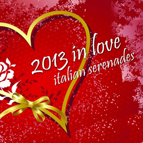2013 in Love (Italian Serenades)