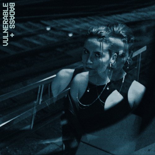 BADASS + VULNERABLE