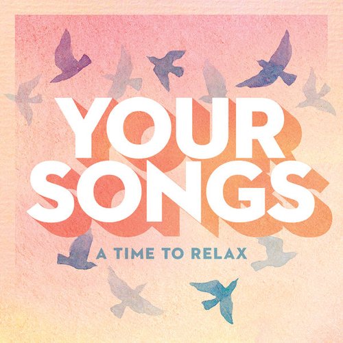 Your Songs - A Time To Relax