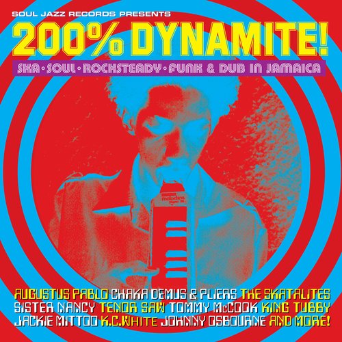 Soul Jazz Records Presents 200% Dynamite! Ska, Soul, Rocksteady, Funk & Dub In Jamaica