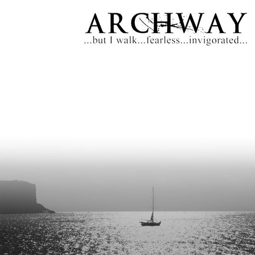 ...but I walk...fearless...invigorated...