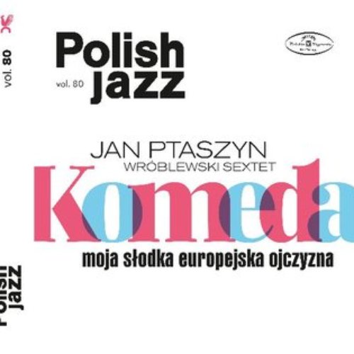 Komeda: Moja slodka europejska ojczyzna (Polish Jazz vol. 80)