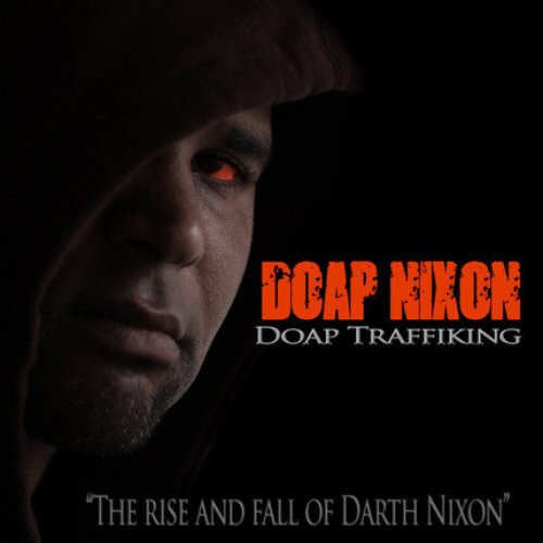Doap Traffiking: The Rise And Fall Of Darth Nixon