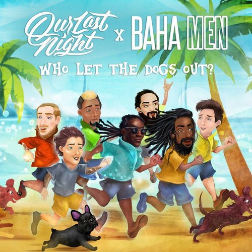 Who Let the Dogs Out (feat. Baha Men) - Single