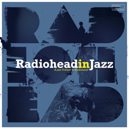 Radiohead in Jazz (A Jazz Tribute to Radiohead)