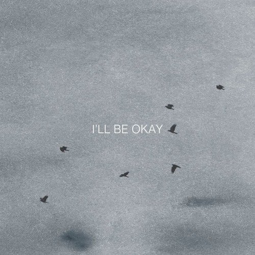 I'll Be Okay