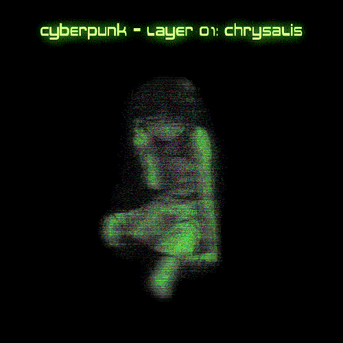 Cyberpunk - Layer 01: Chrysalis