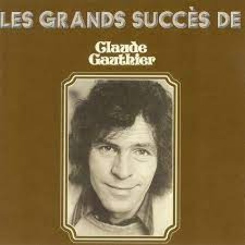 Les grands succès de Claude Gauthier