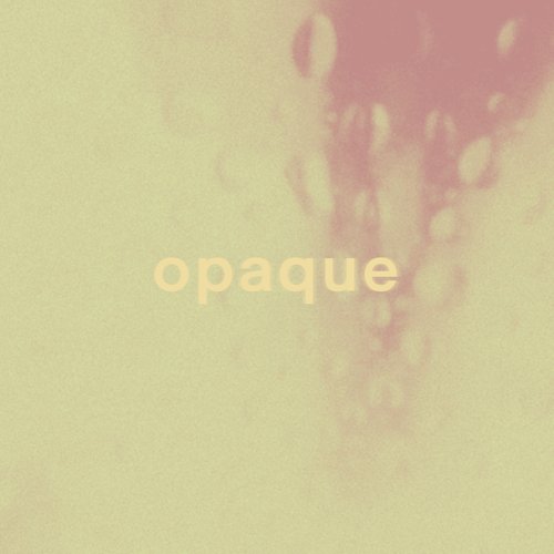 Opaque - Single