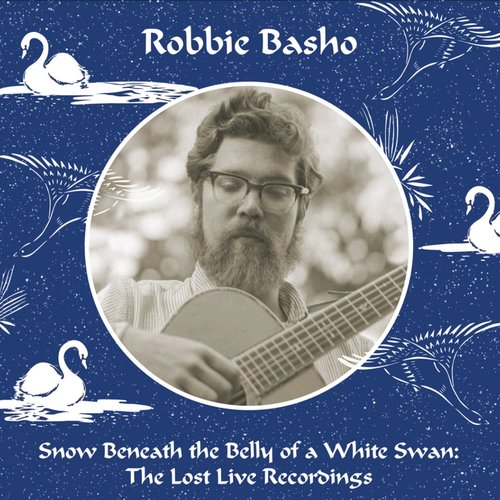 Snow Beneath the Belly of a White Swan : The Lost Live Recordings