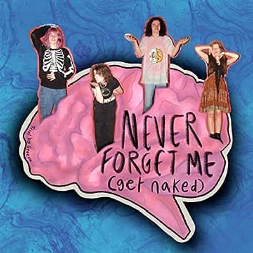 Never Forget Me (Get Naked)