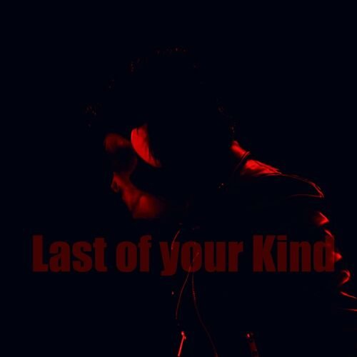 Last Of Your Kind