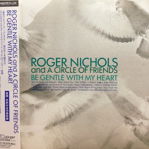Be Gentle With My Heart Roger Nichols The Small Circle Of Friends Last Fm