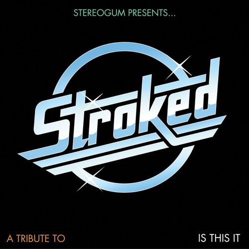 Stereogum Presents… STROKED: A Tribute To Is This It