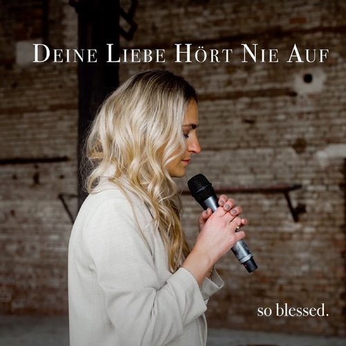 Deine Liebe Hört Nie Auf