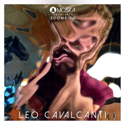 Moska Apresenta Zoombido: Leo Cavalcanti - Single