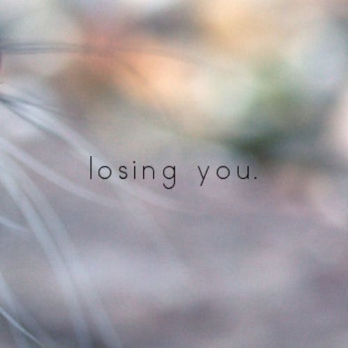 losing you