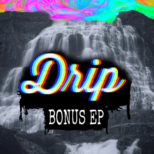 Drip Bonus EP