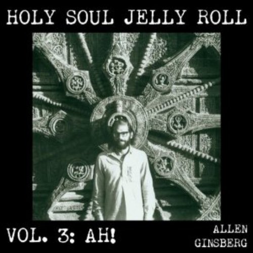 Holy Soul Jelly Roll: Poems & Songs 1949-1993, Vol. 3 - Ah!