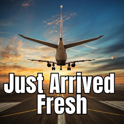Just Arrived - Fresh