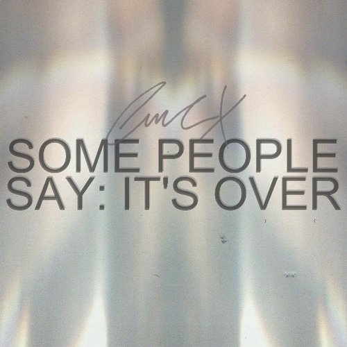 Some People Say: It's Over - Single