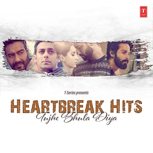 Heartbreak Hits - Tujhe Bhula Diya