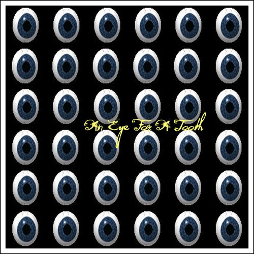 An Eye For A Tooth