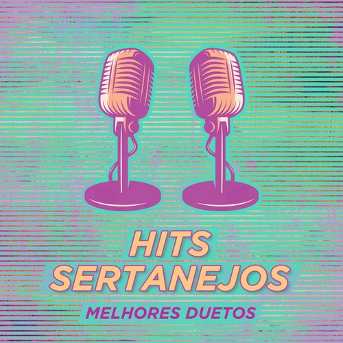 Hits Sertanejos – Melhores Duetos