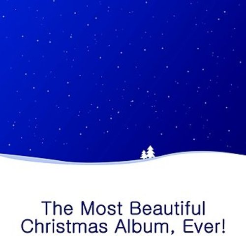 The Most Beautiful Christmas Album, Ever!