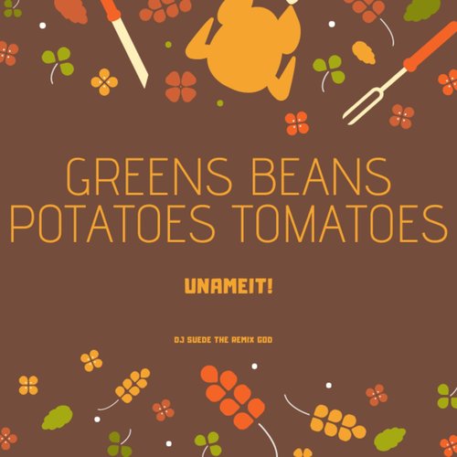 Greens Beans Potatoes