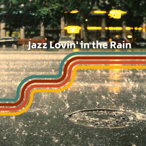 Jazz Lovin in the Rain